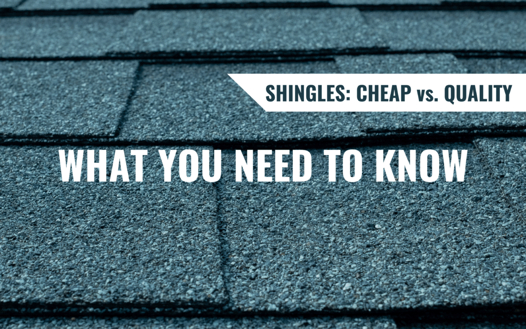The Difference between Cheap & Quality Shingles